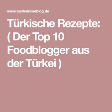 Turkische Rezepte Sammlung Der 10 Besten Turkischen Foodblogger Turkische Rezepte Rezepte Und Turkisch