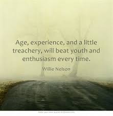 Age Experience And A Little Treachery Will Beat Youth And Enthusiasm Every Time Words Quotes Inspirational Quotes
