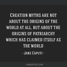 Creation myths are not about the origins of the world at...