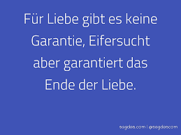 Spruch Fur Liebe Gibt Es Keine Garantie Eifersucht Sagdas