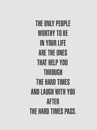 Inspirational Quote The Only People Worthy To Be In Your Life Are The Ones Quotes About Strength In Hard Times Helping Others Quotes Daily Inspiration Quotes