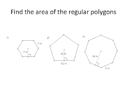 The area of the second polygon is found by multiplying the area of the first polygon by the scale factor squared. 11 2 Areas Of Regular Polygons Geometry Find