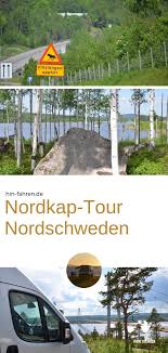 Nordschweden Mit Wohnmobil 5 Ziele Route Nordkap Tour Nordschweden Schweden Reise Nordkap