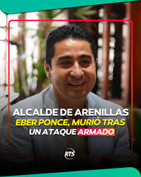 URGENTE 🚨 El alcalde de Arenillas, Eber Ponce, víctima de un ataque armado  en la ciudadela Miraflores del cantón de El Oro, falleció en una casa de  salud la noche del sábado