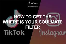 How To Get Where Is Your Soulmate Filter Instafollowers