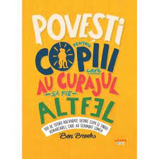 100 de povesti de viata despre barbati celebri din toate timpurile si din toate domeniile, barbati care au fost la randul lor adolescenti, baieti care au toate aceste scurte povestioare ofera importante lectii de viata pentru viitorii adulti si reprezinta o sursa de inspiratie si motivatie, care sa ii incurajeze pe. Povesti Pentru Copiii Care Au Curajul Sa Fie Altfel Ben Brooks Emag Ro