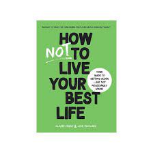The seven habits of highly effective people by stephen covey 5. How Not To Live Your Best Life Books