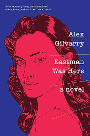 Eastman Was Here: Gilvarry, Alex: 9781101981504: Amazon.com: Books