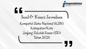 Contoh soal olimpiade ipa tingkat sd dan kunci jawaban. Soal Dan Kunci Jawaban Ksn Ipa Sd Tingkat Kabupaten Tahun 2020
