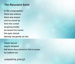 The Reluctant Saint - The Reluctant Saint Poem by sreelekha premjit
