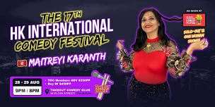 This week at TakeOut Comedy - 17th HKICF with Maitreyi Karanth!