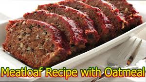 Mix just until well combined. Meatloaf Recipe With Oatmeal Youtube