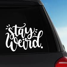 Stay Weird Vinyl Sticker Decal Car Decal Laptop Decal By Pblast Car Decals Vinyl Sticker Vinyl Stickers Laptop
