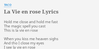 Sheet music arranged for piano/vocal/chords, and singer pro in ab major (transposable). La Vie En Rose Lyrics By Taco Hold Me Close And