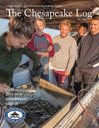 The Chesapeake Log, Fall 2016 by Chesapeake Bay Maritime Museum