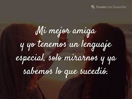 Las selección con las mejores frases motivadoras de las redes. Frases Para Mi Mejor Amiga Frases Con Emocion