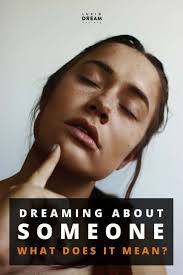 What Does It Mean When You Dream About Someone Lucid Dream Society Lucid Dreaming Lucid Dreaming Dangers Dream Meanings