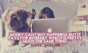 The bridge between the two is longer than most see it, and is increasing steadily. Quotes About Money Can T Buy Happiness 75 Quotes