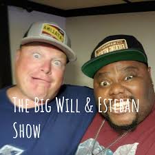 The Big Will & Esteban Show (podcast)