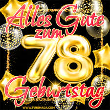 12 monate oder 4 wochen zum sparpreis. Alles Gute Zum 78 Geburtstag Gifs