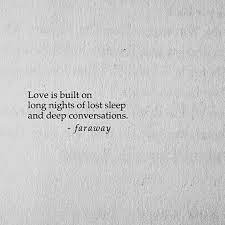 Love Is Built On Long Nights Of Lost Sleep And Deep Conversations Conversation Quotes Desire Quotes Badass Quotes