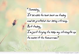 You can get through it. Im Stronger Than You Think Quotes Quotesgram