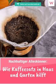 Wie Kaffeesatz In Haus Und Garten Hilft Wunderweib Haus Und Garten Kaffeesatz Gute Ideen
