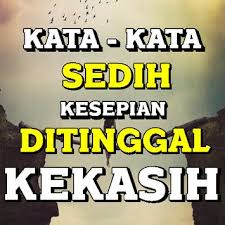 Kata Sedih Kesepian Di Tinggal Kekasih Tersayang For Android Apk Download