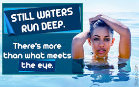 Check spelling or type a new query. Meaning Origin And Usage Of The Proverb Still Waters Run Deep Penlighten