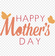 I just want you to know how special and fortunate i find myself to be blessed with a mother as loving, caring happy mother's day to the woman by whom all women are judged. Mother S Day Font Text Line For Happy Mother S Day For Mothers Day Png Image With Transparent Background Toppng