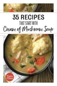 Mushroom soup is a hearty and delicious dish to make on a cold winter night. 35 Recipes That Start With Cream Of Mushroom Soup Mushroom Soup Recipes Campbells Soup Recipes Creamed Mushrooms