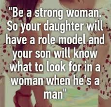 95 Strong Women Quotes A strong woman loves, forgives, walks away, lets go, tries again, perseveres… no matter what life throws at her.