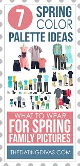 What To Wear For Spring Family Pictures Cute Color Combinations Spring Family Pictures Family Pictures What To Wear Family Photos What To Wear