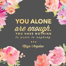 You Alone Are Enough You Have Nothing To Prove To Anybody Business Woman Quotes Insparational Quotes Love Yourself Quotes