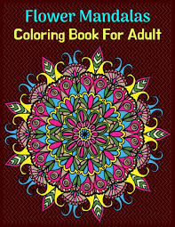 Aktuelle preise für produkte vergleichen! Flower Mandalas Coloring Book For Adult World S Most Beautiful Mandalas Coloring Book For Stress Relief And Relaxation With Black Background Publication Th 9781675713426 Amazon Com Books