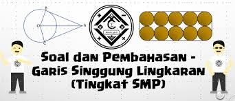 Contoh soal & pembahasan lingkaran kelas xi/11. Soal Dan Pembahasan Garis Singgung Lingkaran Tingkat Smp Mathcyber1997