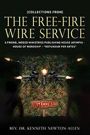 In the first book four friends make a pact that if one of them gets drafted then they will all volunteer for the war in vietnam. Amazon Com Collections From The Free Fire Wire Services Ebook Newton Allen Rev Dr Kenneth Kindle Store