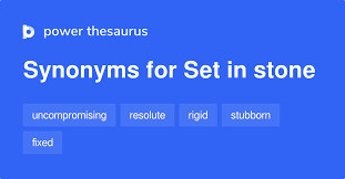 Maybe you would like to learn more about one of these? Set In Stone Synonyms 388 Words And Phrases For Set In Stone