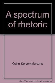 A spectrum of rhetoric: Guinn, Dorothy Margaret: 9780316331326: Amazon.com:  Books