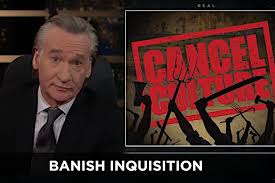 Treat yourself to this anti cancel culture design if you're tired of people being cancelled for doing something a snowflake perceives as being offensive. Maher On Cancel Culture When What You Re Doing Sounds Like An Onion Headline Stop