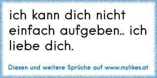 Ich Kann Dich Nicht Einfach Aufgeben Ich Liebe Dich