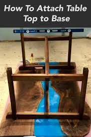How To Attach Table Top To Base In 2020 Epoxy Wood Table Table Top Woodworking Tips