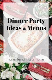 Dinner Party Menu Ideas For Easy Entertaining At Home Winter Dinner Party Dinner Party Menu Entertaining Dinner