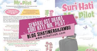 Lagu ini menjadi ost suri hati mr pilot yang ditayangkan di astro ria bermula malam ini, 10 oktober 2016. Senarai Ost Drama Suri Hati Mr Pilot Blog Sihatimerahjambu
