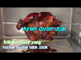 Membuat ayam panggang utuh tak serepot yang kamu bayangkan. Cara Membuat Ayam Oven Utuh Bumbu Kecap Dijamin Semua Suka Youtube