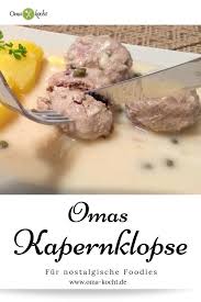 Kapernklopse Auch Konigsberger Klopse Genannt Sind Eine Delikatesse Die Du Garantiert Aus Deiner Kindheit Ke In 2020 Rezepte Rezept Konigsberger Klopse Omas Rezepte