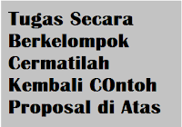 Check spelling or type a new query. Tugas Secara Berkelompok Cermatilah Bagian Bagian Dari Contoh Proposal Di Atas Operator Sekolah