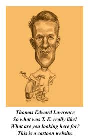 To england and arabia both? T E Lawrence Lawrence Of Arabia A Most Merry And Illustrated Biography