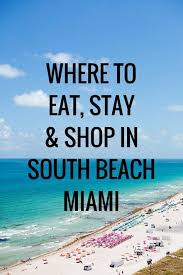 Where To Eat Stay Shop In South Beach Miami South Beach Miami Miami Travel Miami Vacation
