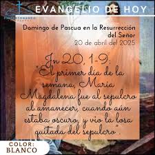 Lecturas: Domingo de Pascua en la Resurrección del Señor. Ciclo C. 20 de  abril del 2025